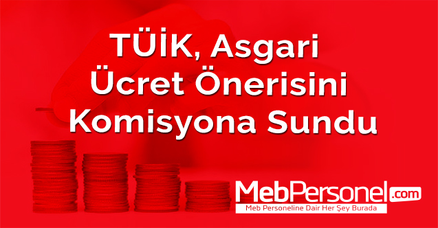 TÜİK, asgari ücret önerisini komisyona sundu
