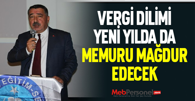 VERGİ DİLİMİ YENİ YILDA DA MEMURU MAĞDUR EDECEK