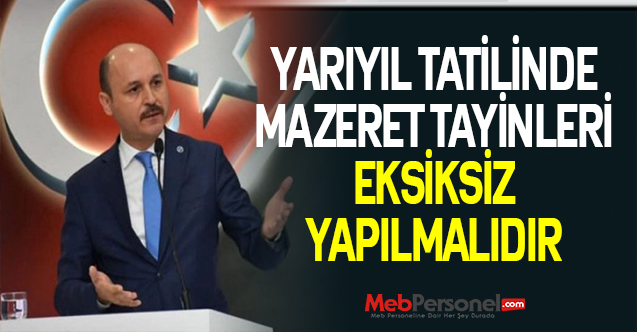 YARIYIL TATİLİNDE MAZERET TAYİNLERİ EKSİKSİZ YAPILMALIDIR