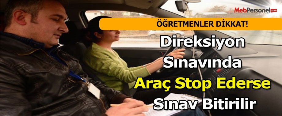 Direksiyon Sınavında Araç Stop Ederse Sınav Bitirilir