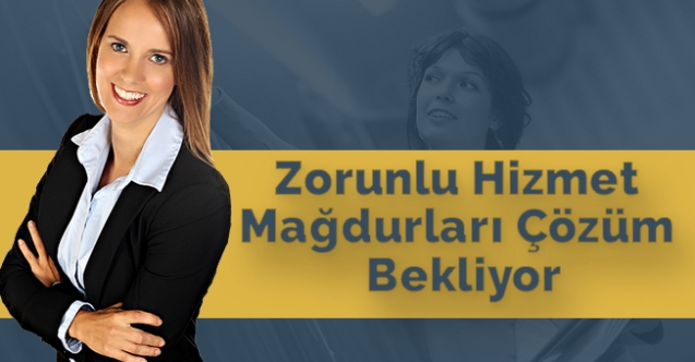 Zorunlu Hizmet Mağduru Öğretmenler Çözüm Bekliyor