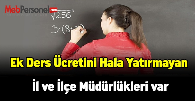 Ek ders ücretini hala yatırmayan il ve ilçe müdürlükleri var