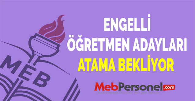 ENGELLİ ÖĞRETMEN ADAYLARI ATAMA BEKLİYOR