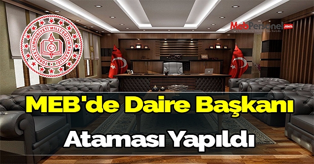 MEB'de daire başkanı ataması yapıldı