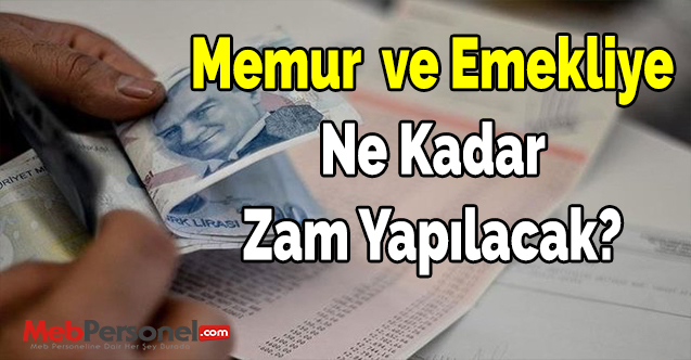 Memur ve Emekliye Ne Kadar Zam Yapılacak?