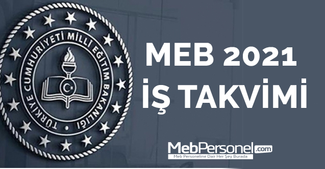 MİLLİ EĞİTİM BAKANLIĞI-MEB 2021 İŞ TAKVİMİ
