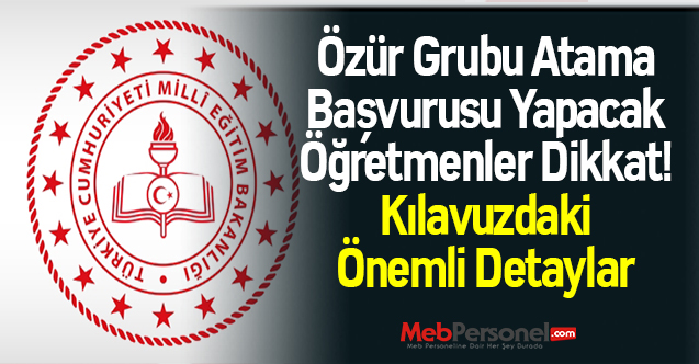 Özür Grubu Atama Başvurusu Yapacak Öğretmenler Dikkat! Kılavuzdaki Önemli Detaylar...