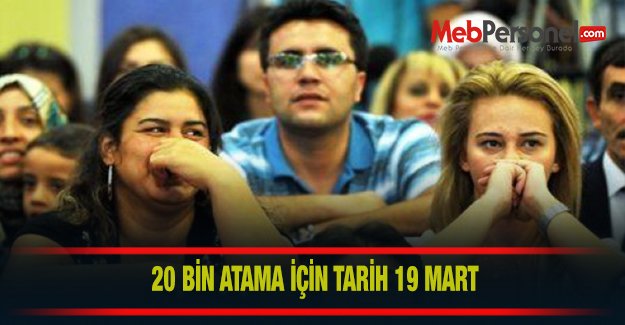 20 Bin Atama İçin Tarih 19 Mart