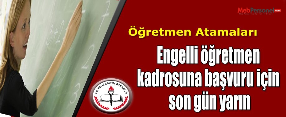 Engelli öğretmen kadrosuna başvuru için son gün yarın