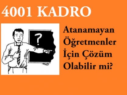 4001 Atanamayan Öğretmenler İçin Çözüm Olabilir mi?