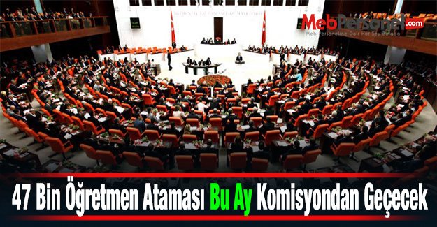 47 Bin Öğretmen Ataması Bu Ay Komisyondan Geçecek