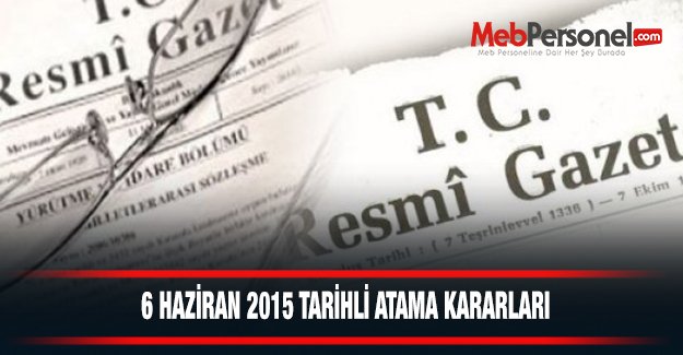 6 Haziran 2015 Tarihli Atama Kararları