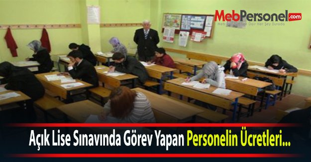 Açık Lise Sınavında Görev Yapan Personelin Ücretleri...