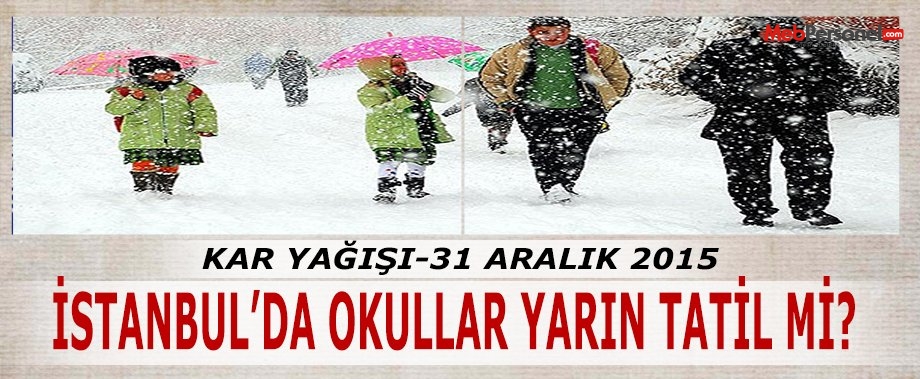 İstanbul'da Okullar Yarın Tatil Mi? Son Dakika