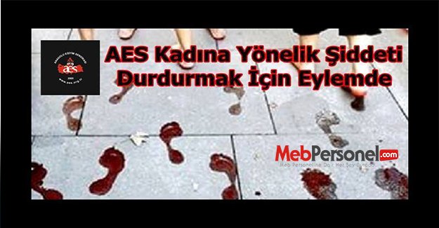 AES Kadına Yönelik Şiddeti Durdurmak İçin Eylemde