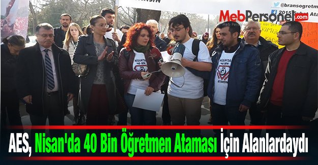 AES, Nisan'da 40 Bin Öğretmen Ataması İçin Alanlardaydı
