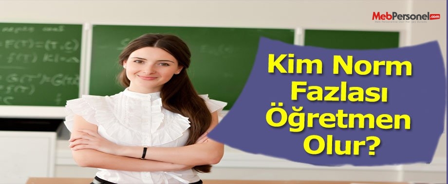 Kim Norm Fazlası Öğretmen Olur?