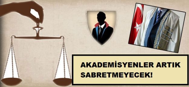 AKADEMİSYENLER ARTIK SABRETMEYECEK!