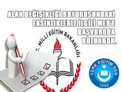 ALAN DEĞİŞİKLİĞİ DUYURUSU İLE İLGİLİ MEB’E BAŞVURUDA BULUNDUK.