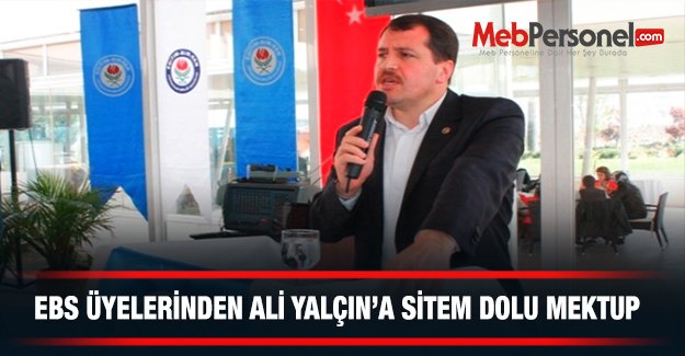ALİ YALÇIN'A EĞİTİM-BİR-SEN ÜYELERİNDEN SİTEM DOLU MEKTUP