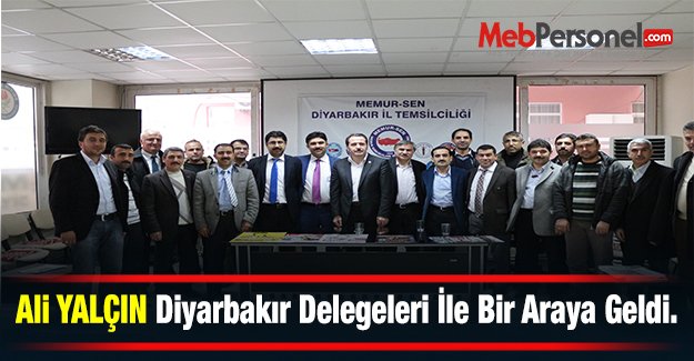Ali YALÇIN Diyarbakır Delegeleri İle Bir Araya Geldi.