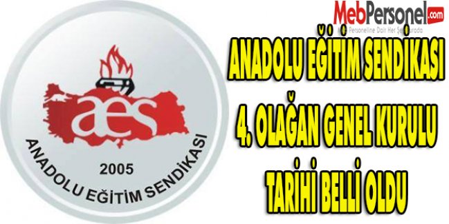ANADOLU EĞİTİM SENDİKASI 4. OLAĞAN GENEL KURULU TARİHİ BELLİ OLDU