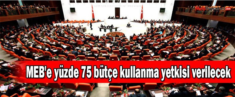 MEB'e yüzde 75 bütçe kullanma yetkisi verilecek