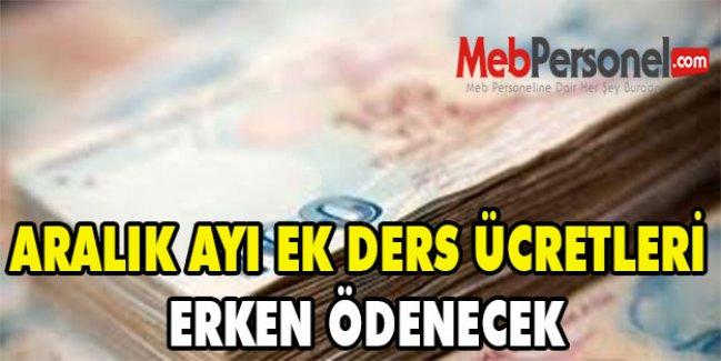 ARALIK AYI EK DERS ÜCRETLERİ ERKEN ÖDENECEK