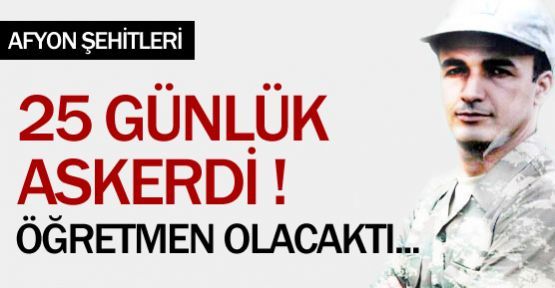 Atama bekleyen öğretmenlerden” biriydi. Şehit Oldu