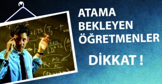 Atama bekleyen öğretmenler dikkat!