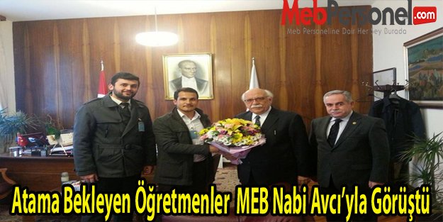 Atama Bekleyen Öğretmenler MEB Nabi Avcı'yla Görüştü
