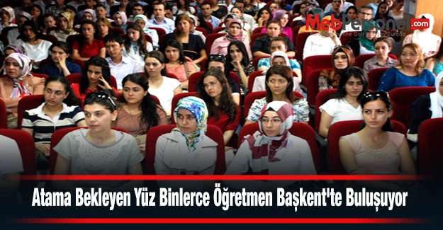 Atama Bekleyen Yüz Binlerce Öğretmen Başkent'te Buluşuyor