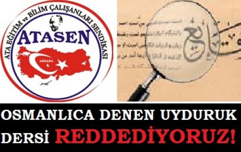 ATA-SEN: OSMANLICA DENEN UYDURUK DERSİ REDDEDİYORUZ!