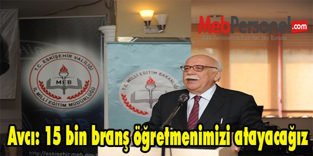 Avcı: 15 bin branş öğretmenimizi atayacağız