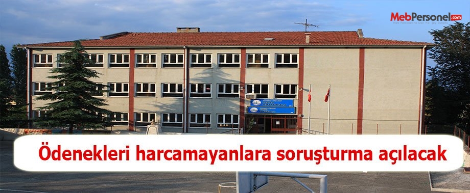 Ödenekleri harcamayanlara soruşturma açılacak