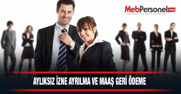 Aylıksız izne ayrılma ve maaş geri ödeme