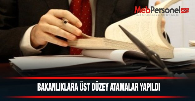 Bakanlıklara Üst Düzey Atamalar Yapıldı!