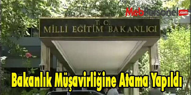 Bakanlık Müşavirliğine Atama Yapıldı