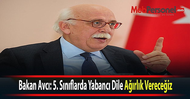 Bakan Avcı: 5. Sınıflarda Yabancı Dile Ağırlık Vereceğiz