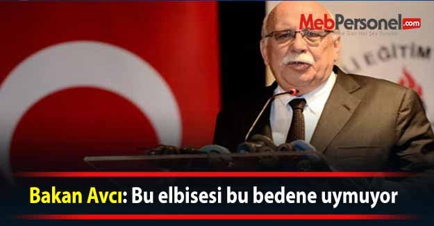 Bakan Avcı: Bu elbisesi bu bedene uymuyor