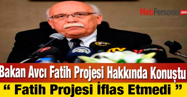 Bakan Avcı: Fatih Projesi İflas Etmedi