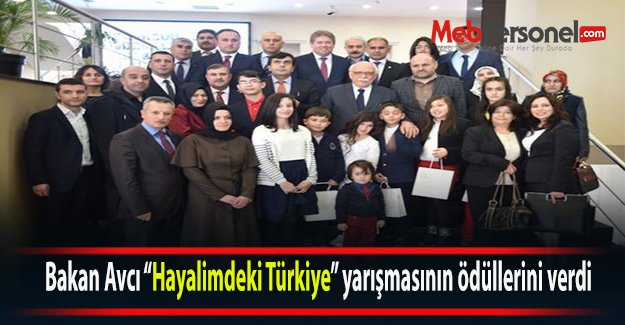 Bakan Avcı “Hayalimdeki Türkiye” yarışmasının ödüllerini verdi