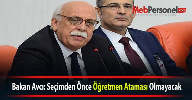 Bakan Avcı: Seçimden Önce Öğretmen Ataması Olmayacak