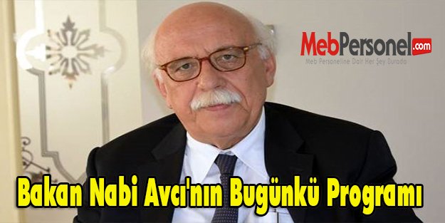 Bakan Nabi Avcı'nın Bugünkü Programı