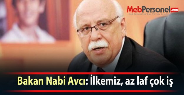 Bakan Nabi Avcı: İlkemiz, az laf çok iş