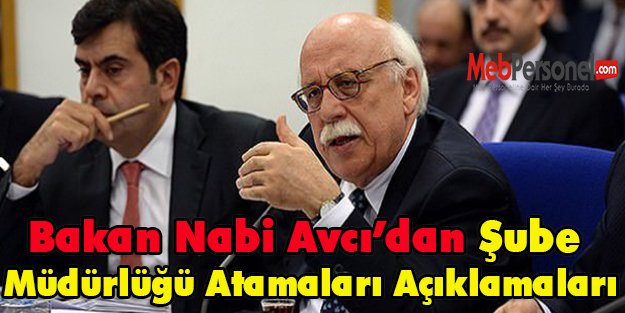 Bakan Nabi Avcı Şube Müdürlüğü Atamaları Açıklamaları