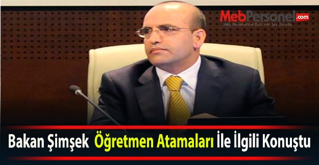 Bakan Şimşek  Öğretmen Atamaları İle İlgili Konuştu