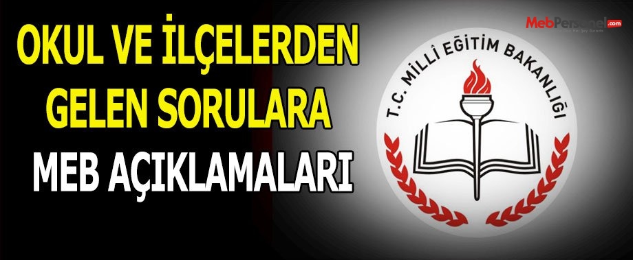 Okul ve İlçelerden Gelen Sorulara MEB Açıklamaları