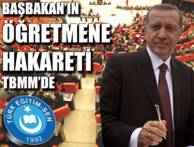 BAŞBAKAN’IN ÖĞRETMENE HAKARETİ TBMM’DE...