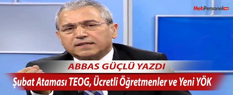 Şubat Ataması, TEOG, Ücretli Öğretmenler ve Yeni YÖK